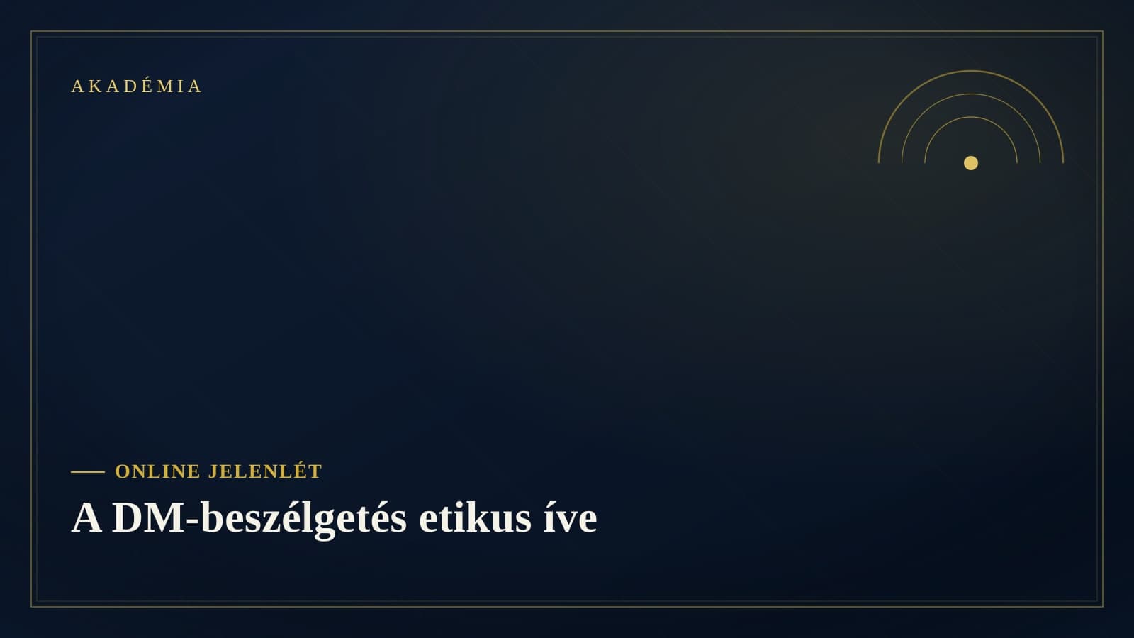 [Akadémia borító] Online jelenlét — A DM-beszélgetés etikus íve
