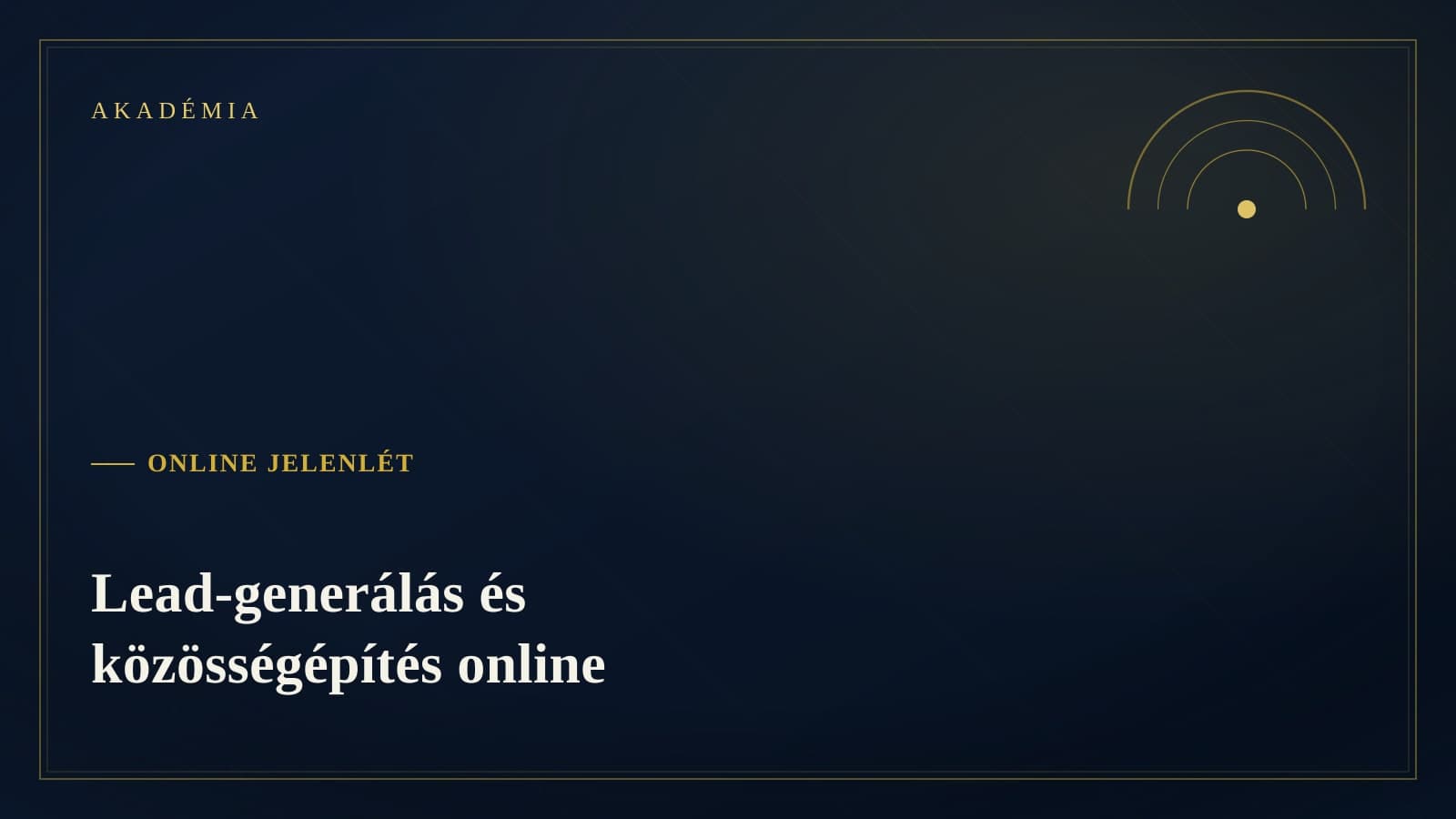 [Akadémia borító] Online jelenlét — Lead-generálás és közösségépítés online
