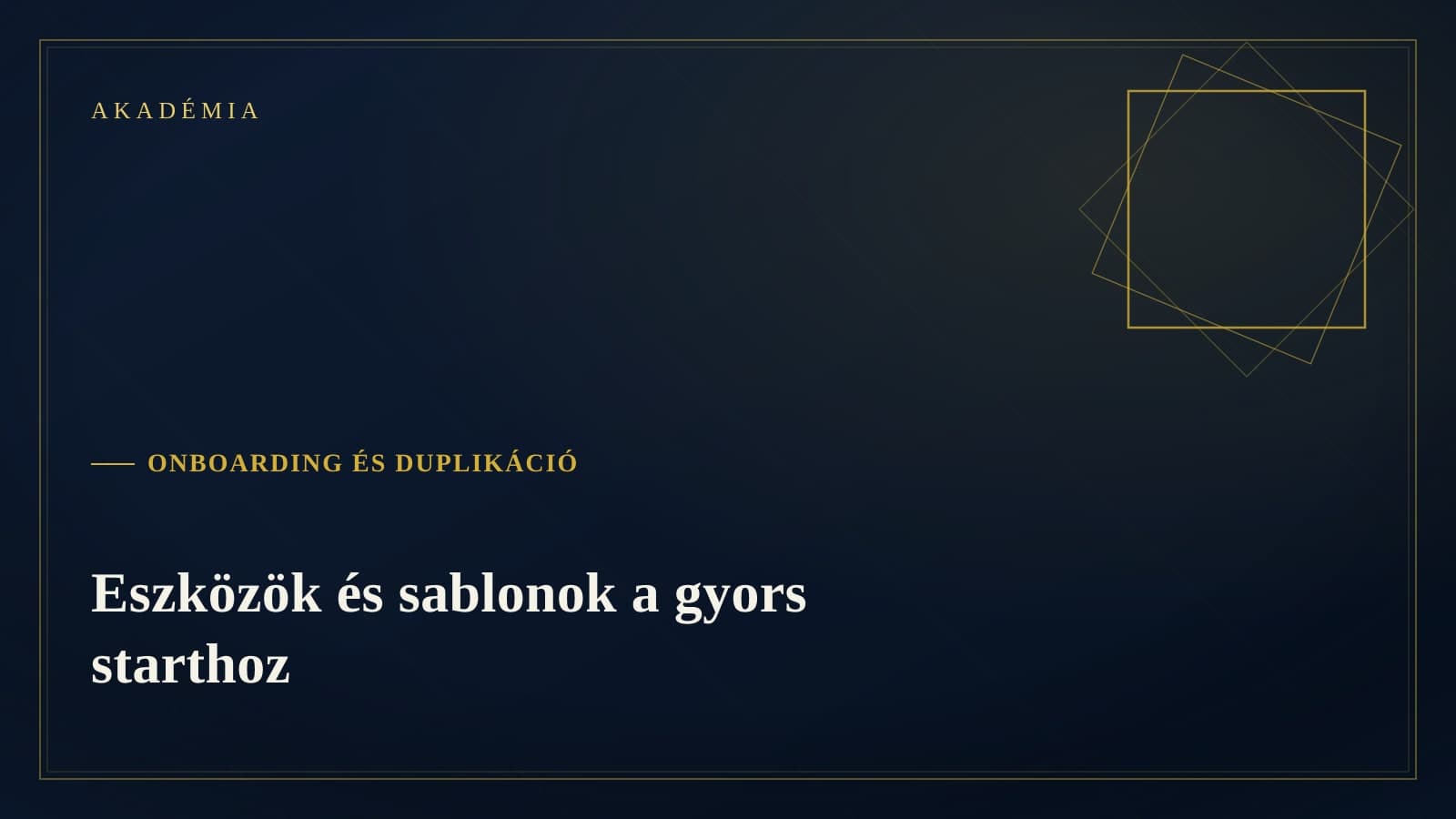 [Akadémia borító] Onboarding és duplikáció — Eszközök és sablonok a gyors starthoz