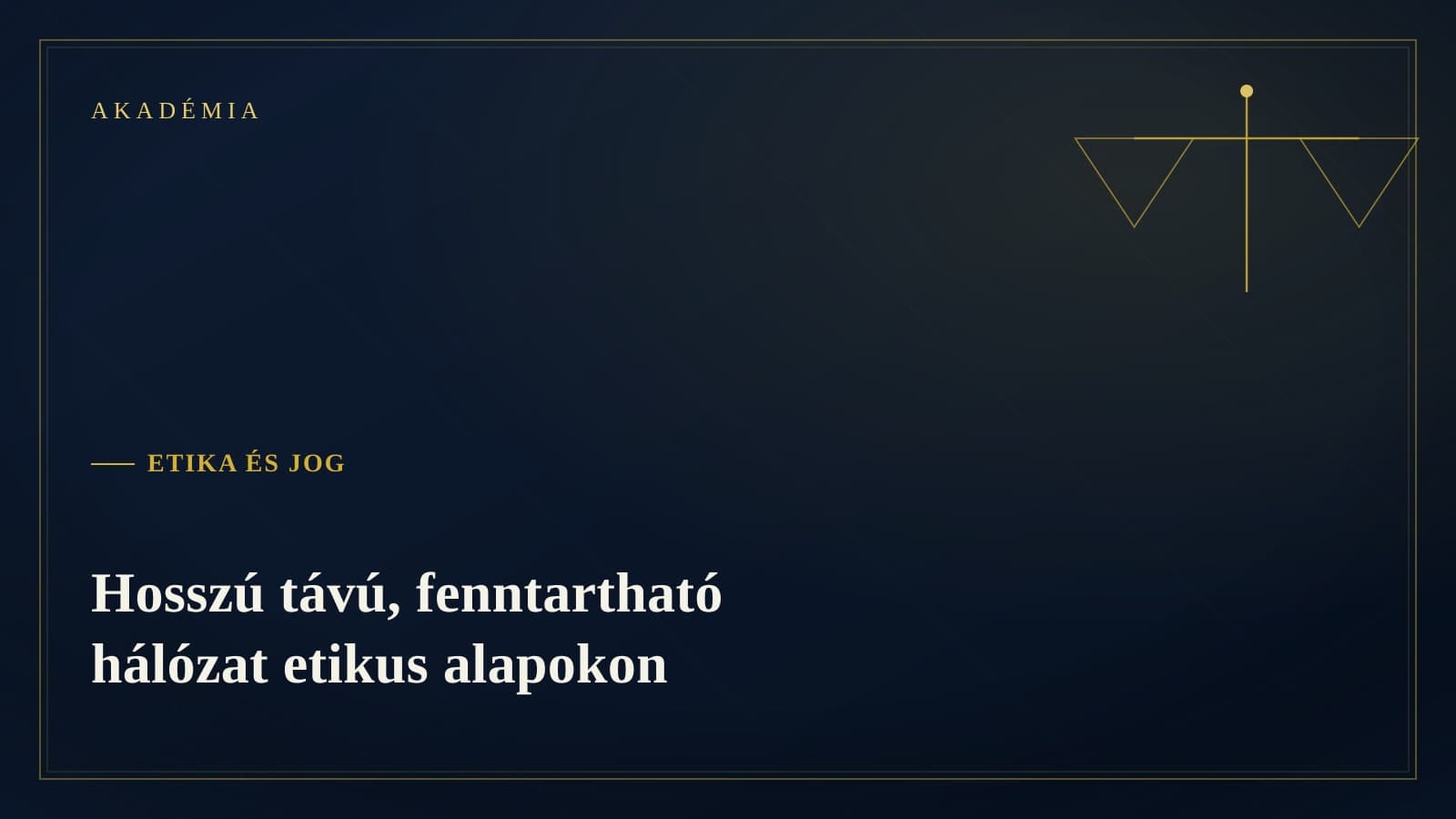 [Akadémia borító] Etika és jog — Hosszú távú, fenntartható hálózat etikus alapokon