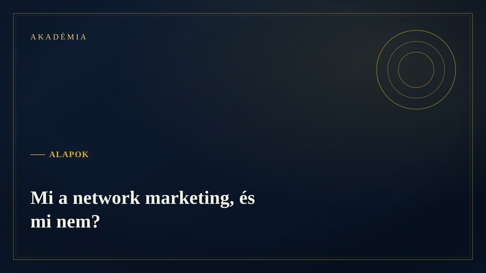 [Akadémia borító] Alapok — Mi a network marketing, és mi nem?